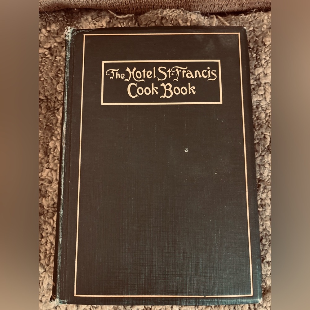 The Hotel St. Francis Cook Book 1919